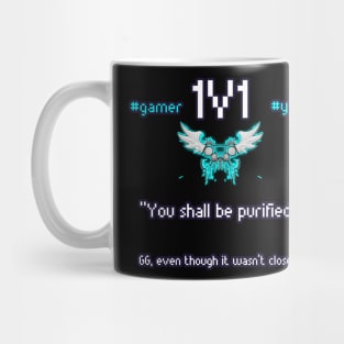 You Shall Be Purified - 1v1 - Hashtag Yeet - Good Game Even Though It Wasn't Close - Ultimate Smash Gaming Mug